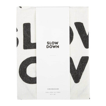 Tea Towel - Slow Down
